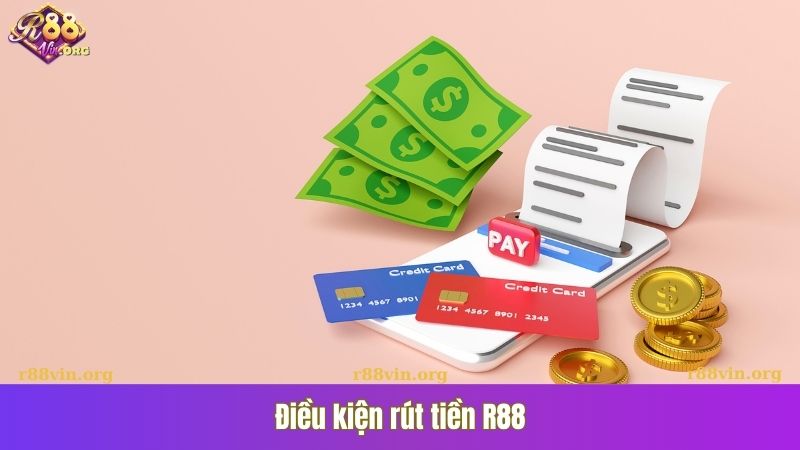 Điều kiện để rút tiền R88