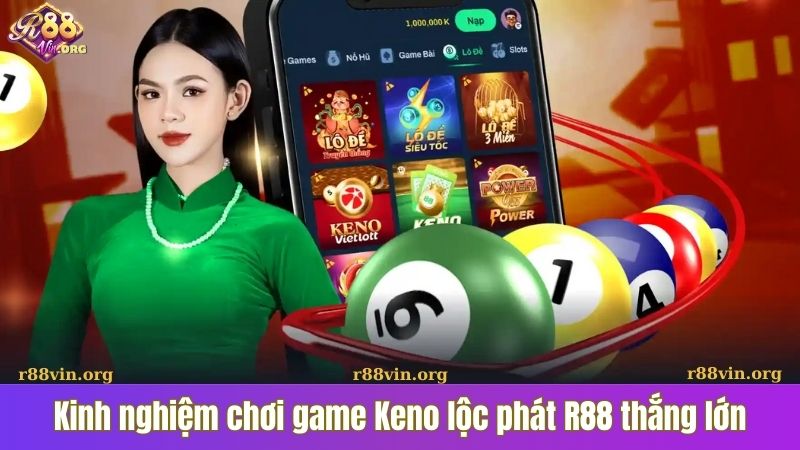 Kinh nghiệm chơi game Keno lộc phát R88 thắng lớn